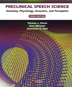 Preclinical Speech Science: Anatomy, Physiology, Acoustics, and Perception 3rd Edition - Original PDF