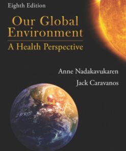 Our Global Environment: A Health Perspective 8th Edition - Original PDF
