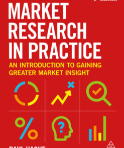 Market Research in Practice: An Introduction to Gaining Greater Market Insight 4th Edition - Original PDF