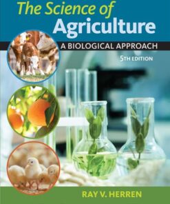 The Science of Agriculture: A Biological Approach 5th Edition by Ray V Herren - Original PDF