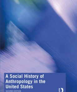 A Social History of Anthropology in the United States 2nd Edition - Original PDF