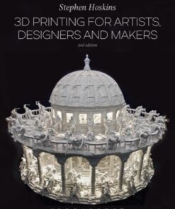 3D Printing for Artists, Designers and Makers 2nd Edition - Original PDF