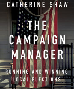 The Campaign Manager: Running and Winning Local Elections 6th Edition - Original PDF