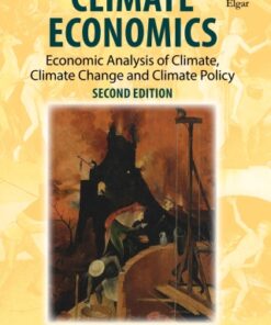 Climate Economics: Economic Analysis of Climate, Climate Change and Climate Policy 2nd Edition - Original PDF