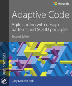 Adaptive Code: Agile coding with design patterns and SOLID principles 2nd Edition - Original PDF