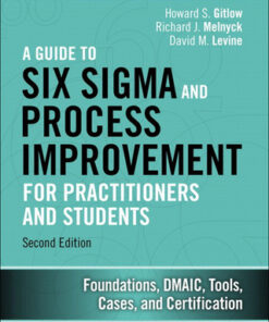 Guide to Six Sigma and Process Improvement for Practitioners and Students, A: Foundations, DMAIC, Tools, Cases, and Certification 2nd Edition - Original PDF