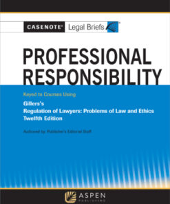 Casenote Legal Briefs for Professional Responsibility Keyed to Gillers 12th Edition - Original PDF