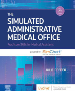 The Simulated Administrative Medical Office, Practicum Skills for Medical Assistants powered by SimChart for the Medical Office 2nd Edition - Original PDF