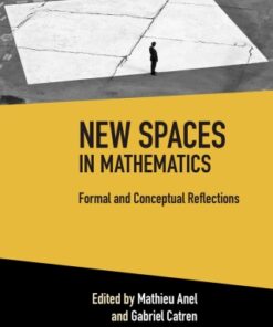 New Spaces in Mathematics: Volume 1, Formal and Conceptual Reflections 2nd Edition - Original PDF