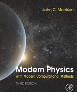 Modern Physics with Modern Computational Methods: for Scientists and Engineers 3rd Edition - Original PDF
