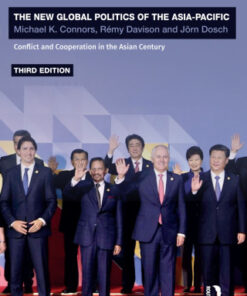 The New Global Politics of the Asia-Pacific: Conflict and Cooperation in the Asian Century 3rd Edition - Original PDF