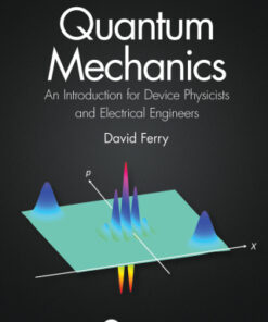 Quantum Mechanics: An Introduction for Device Physicists and Electrical Engineers 3rd Edition - Original PDF