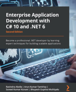 Enterprise Application Development with C# 10 and .NET 6: Become a professional .NET developer by learning expert techniques for building scalable applications 2nd Edition - Original PDF