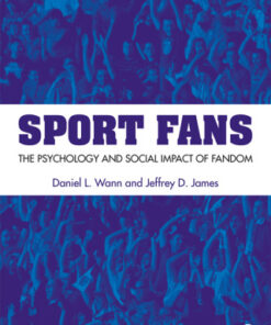 Sport Fans: The Psychology and Social Impact of Fandom 2nd Edition - Original PDF