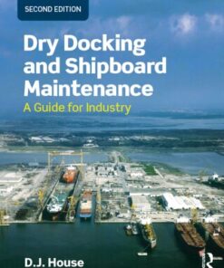 Dry Docking and Shipboard Maintenance: A Guide for Industry 2nd Edition - Original PDF