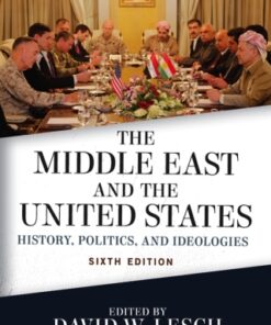 The Middle East and the United States,History, Politics, and Ideologies 6th Edition  - Original PDF