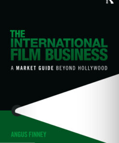 The International Film Business: A Market Guide Beyond Hollywood 3rd Edition - Original PDF