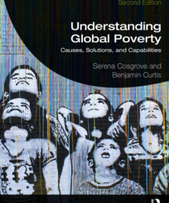 Understanding Global Poverty, Causes, Solutions, and Capabilities 2nd Edition - Original PDF