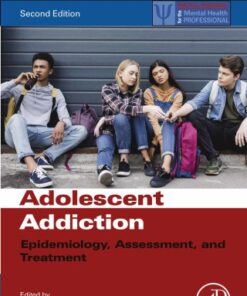 Adolescent Addiction: Epidemiology, Assessment, and Treatment 2nd Edition - Original PDF