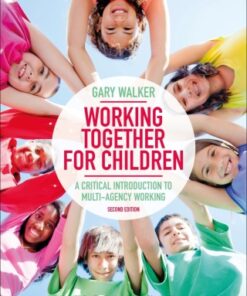 Working Together for Children, A Critical Introduction to Multi-Agency Working 2nd Edition - Original PDF