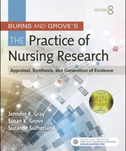 Burns & Grove's the Practice of Nursing Research: Appraisal, Synthesis, and Generation of Evidence 8th Edition - Original PDF