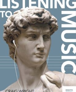 Listening to Music 8th Edition by Craig Wright - Original PDF