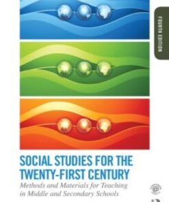 Social Studies for the Twenty-First Century, Methods and Materials for Teaching in Middle and Secondary Schools 4th Edition - Original PDF