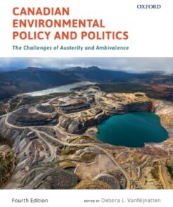 Canadian Environmental Policy and Politics: The Challenges of Austerity and Ambivalence 4th Edition - Original PDF