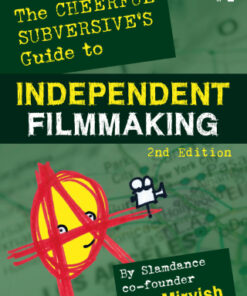 The Cheerful Subversive's Guide to Independent Filmmaking 2nd Edition - Original PDF