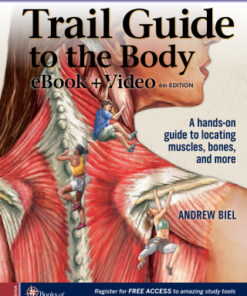 Trail Guide to the Body: A hands-on guide to locating muscles, bones and more 6th Edition - Original PDF